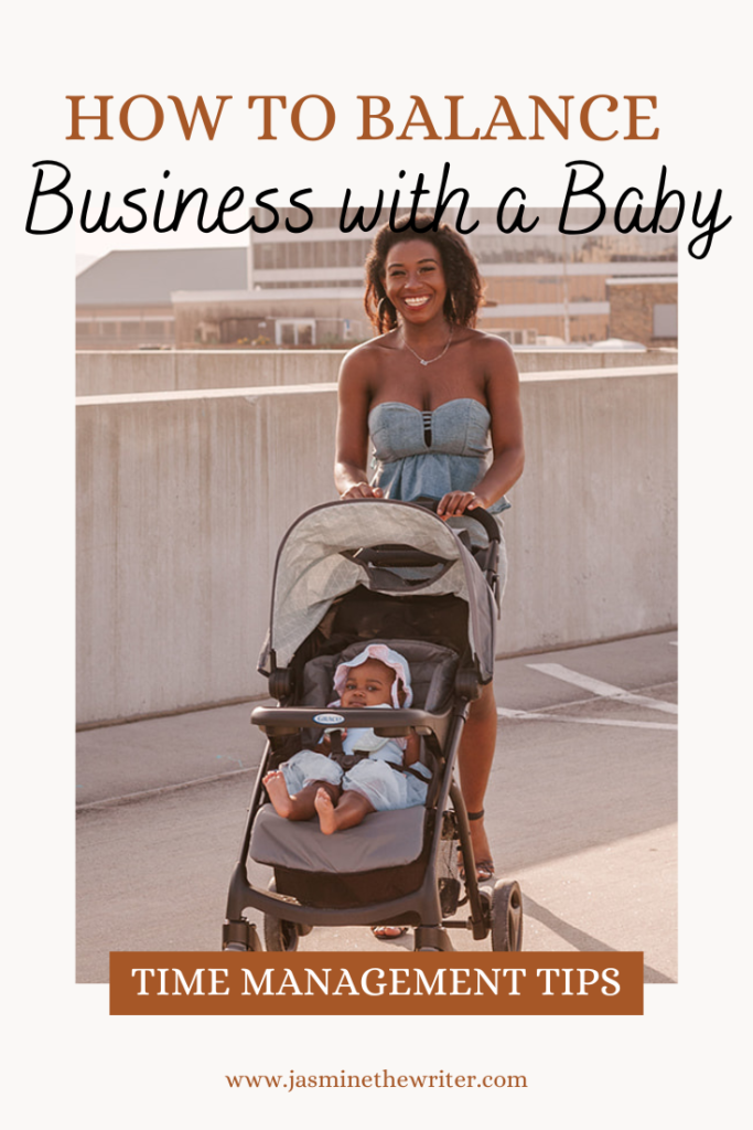 How to balance business with a baby_ jasminethewriter blog