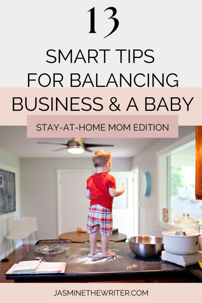 13 Smart Tips for Balancing Business and a Baby jasminethewriter blog